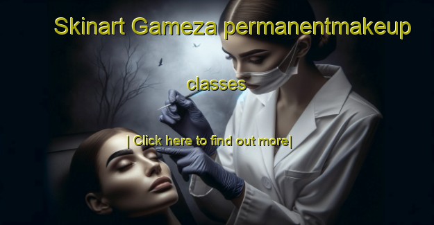 Skinart Gameza permanentmakeup classes-United Kingdom