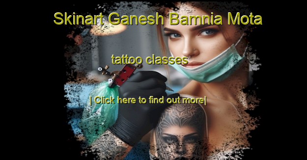 Skinart Ganesh Bamnia Mota tattoo classes-United Kingdom