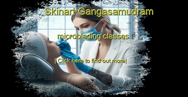 Skinart Gangasamudram microblading classes-United Kingdom