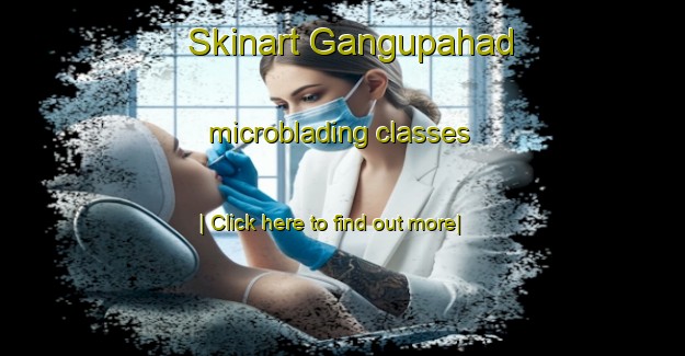 Skinart Gangupahad microblading classes-United Kingdom