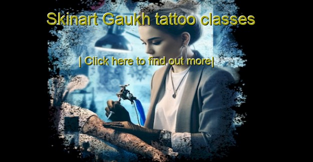 Skinart Gaukh tattoo classes-United Kingdom