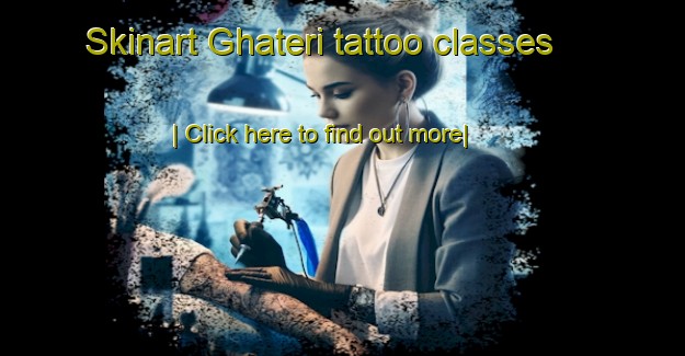 Skinart Ghateri tattoo classes-United Kingdom