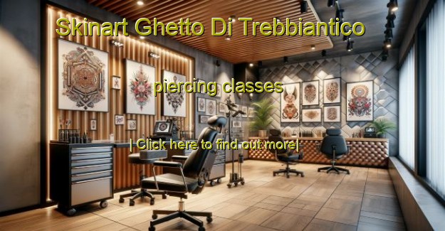 Skinart Ghetto Di Trebbiantico piercing classes-United Kingdom