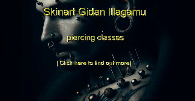 Skinart Gidan Illagamu piercing classes-United Kingdom