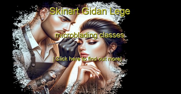 Skinart Gidan Lege microblading classes-United Kingdom