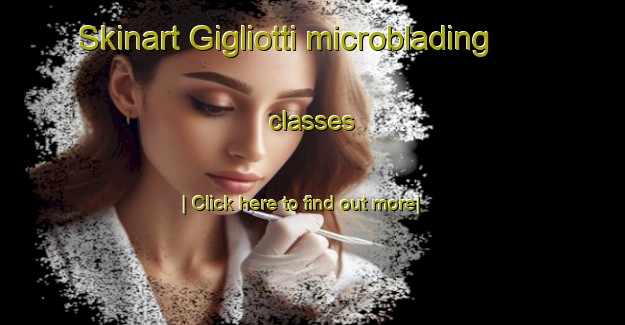 Skinart Gigliotti microblading classes-United Kingdom