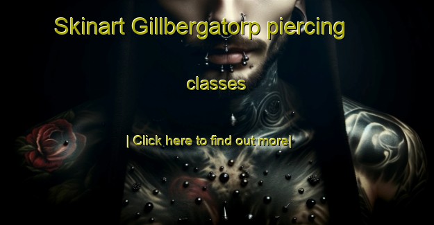 Skinart Gillbergatorp piercing classes-United Kingdom