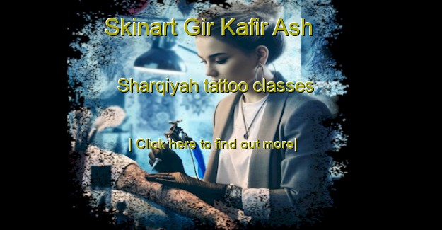 Skinart Gir Kafir Ash Sharqiyah tattoo classes-United Kingdom