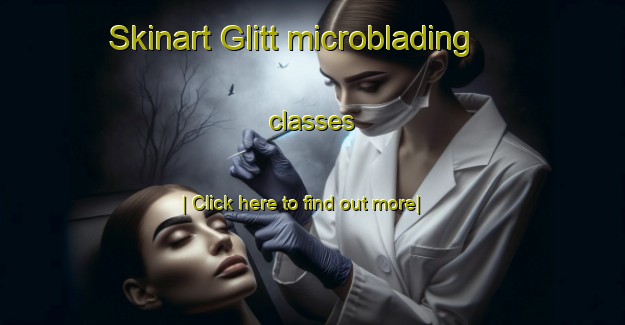 Skinart Glitt microblading classes-United Kingdom