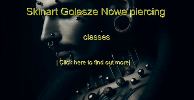 Skinart Golesze Nowe piercing classes-United Kingdom