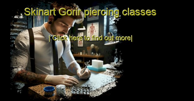 Skinart Gorir piercing classes-United Kingdom