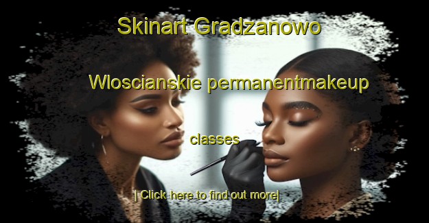 Skinart Gradzanowo Wloscianskie permanentmakeup classes-United Kingdom