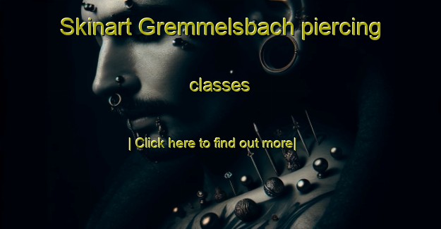 Skinart Gremmelsbach piercing classes-United Kingdom