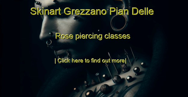 Skinart Grezzano Pian Delle Rose piercing classes-United Kingdom