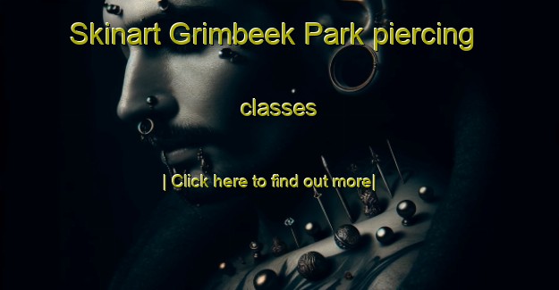 Skinart Grimbeek Park piercing classes-United Kingdom