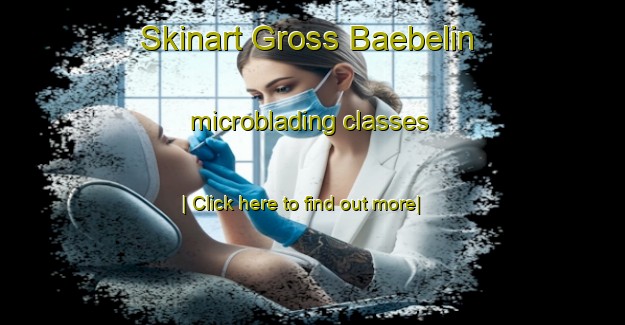 Skinart Gross Baebelin microblading classes-United Kingdom