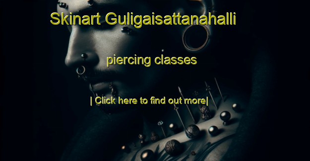 Skinart Guligaisattanahalli piercing classes-United Kingdom