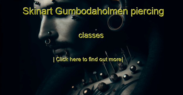 Skinart Gumbodaholmen piercing classes-United Kingdom