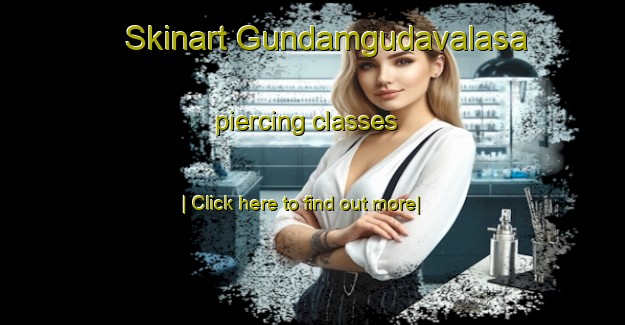 Skinart Gundamgudavalasa piercing classes-United Kingdom