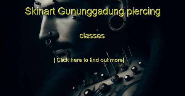 Skinart Gununggadung piercing classes-United Kingdom