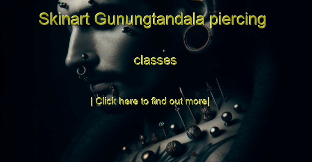 Skinart Gunungtandala piercing classes-United Kingdom