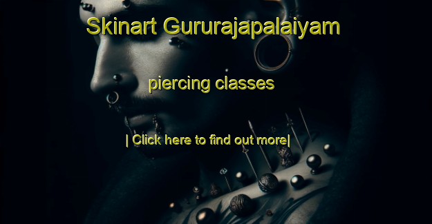 Skinart Gururajapalaiyam piercing classes-United Kingdom