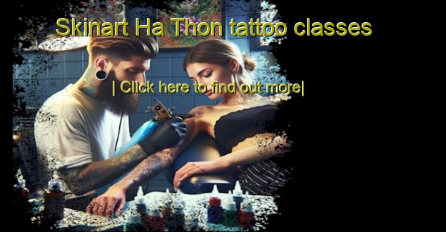 Skinart Ha Thon tattoo classes-United Kingdom