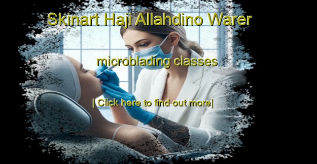 Skinart Haji Allahdino Warer microblading classes-United Kingdom