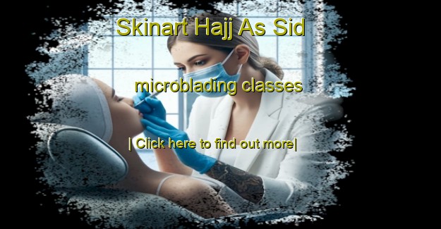 Skinart Hajj As Sid microblading classes-United Kingdom