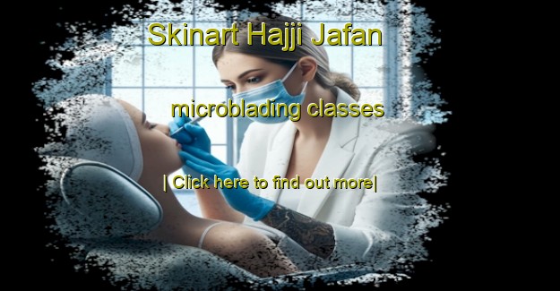 Skinart Hajji Jafan microblading classes-United Kingdom