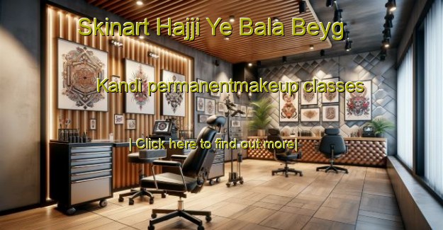 Skinart Hajji Ye Bala Beyg Kandi permanentmakeup classes-United Kingdom