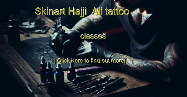 Skinart Hajji  Ali tattoo classes-United Kingdom