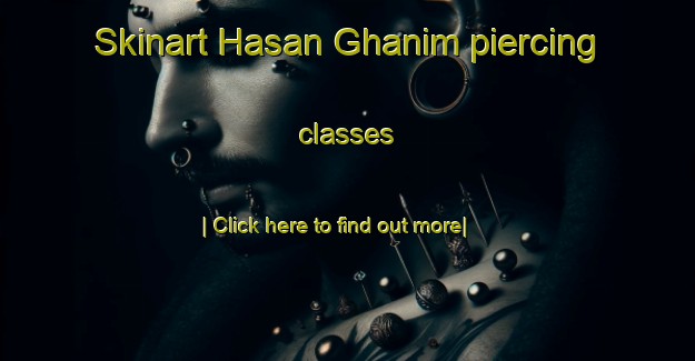 Skinart Hasan Ghanim piercing classes-United Kingdom