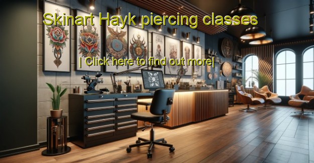 Skinart Hayk piercing classes-United Kingdom