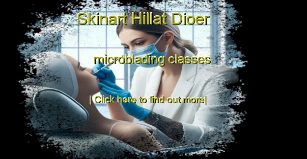 Skinart Hillat Dioer microblading classes-United Kingdom