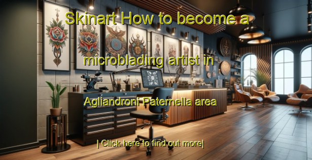 Skinart How to become a microblading artist in Agliandroni Paternella area-United Kingdom