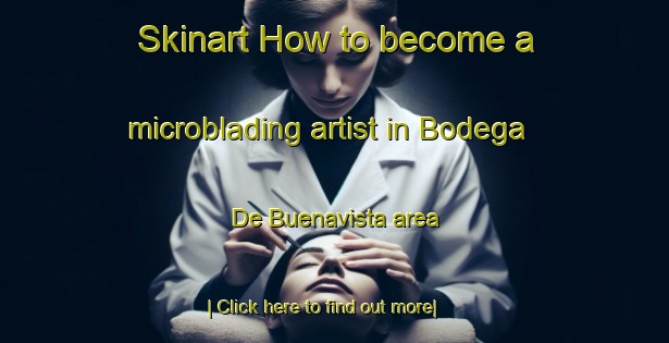 Skinart How to become a microblading artist in Bodega De Buenavista area-United Kingdom