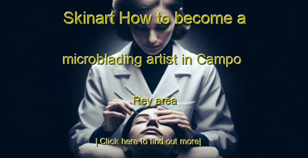 Skinart How to become a microblading artist in Campo Rey area-United Kingdom