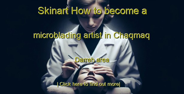 Skinart How to become a microblading artist in Chaqmaq Darreh area-United Kingdom