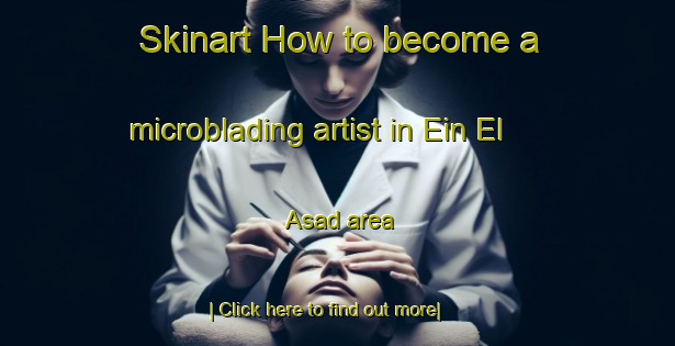 Skinart How to become a microblading artist in Ein El Asad area-United Kingdom