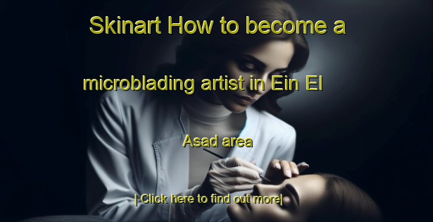 Skinart How to become a microblading artist in Ein El Asad area-United Kingdom