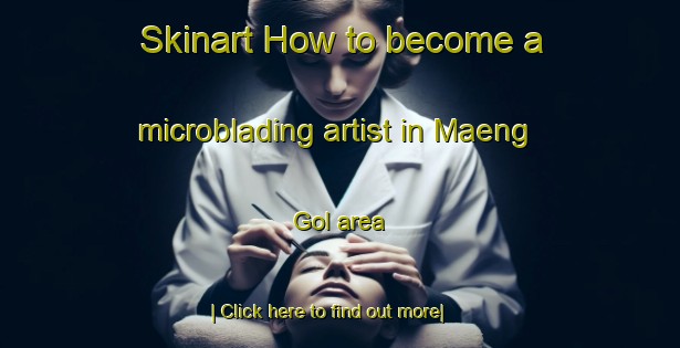 Skinart How to become a microblading artist in Maeng Gol area-United Kingdom