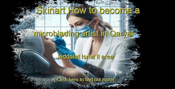 Skinart How to become a microblading artist in Qaryat Jaddalat Isma Il area-United Kingdom