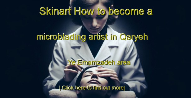 Skinart How to become a microblading artist in Qaryeh Ye Emamzadeh area-United Kingdom