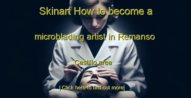 Skinart How to become a microblading artist in Remanso Castillo area-United Kingdom