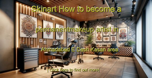 Skinart How to become a permanentmakeup artist in Ahmadabad E Dash Kasan area-United Kingdom