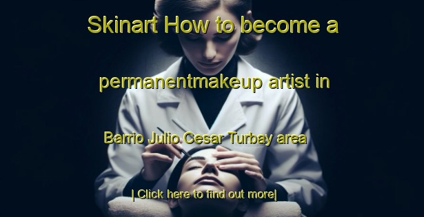 Skinart How to become a permanentmakeup artist in Barrio Julio Cesar Turbay area-United Kingdom