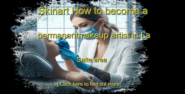 Skinart How to become a permanentmakeup artist in La Satte area-United Kingdom