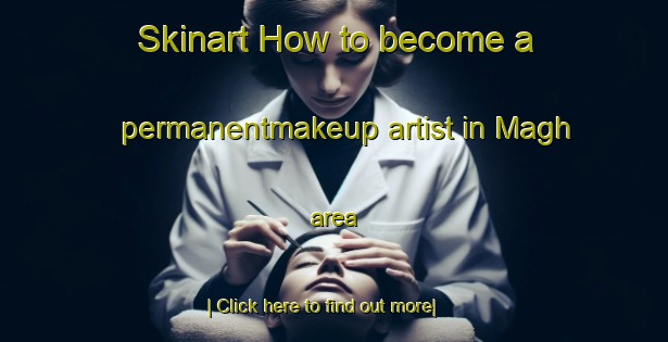 Skinart How to become a permanentmakeup artist in Magh area-United Kingdom