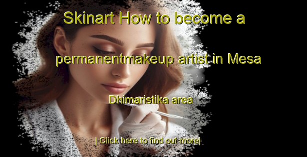 Skinart How to become a permanentmakeup artist in Mesa Dhimaristika area-United Kingdom